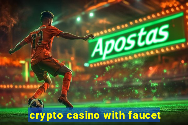 crypto casino with faucet